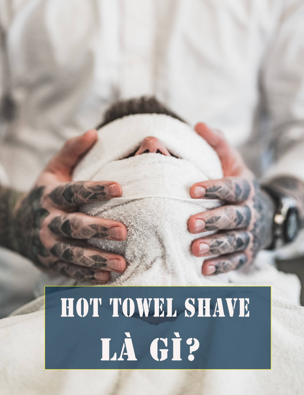 Hot Towel Shave là gì
